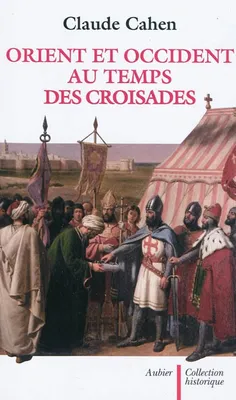 Orient et Occident au temps des Croisades