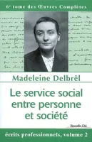 Oeuvres complètes / Madeleine Delbrêl, 6, Le service social entre personne et société, tome VI des OEuvres Complètes