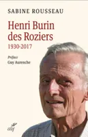 HENRI BURIN DES ROZIERS (1930-2017). - LA SEVE D'UNE VOCATION.