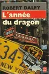 ROBERT DALEY L'Année du Dragon, roman