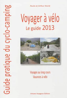 Guide voyager a velo 2013 guide pratique du cyclo-camping, guide pratique du cyclo-camping 2013