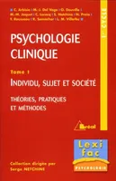 La psychologie clinique, Tome 1, Individu, sujet et société, Psychologie clinique (tome 1), théories, pratiques et méthodes