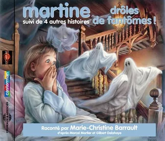 MARTINE DROLES DE FANTOMES SUIVI DE 4 AUTRES HISTOIRES PAR MARIE-CHRISTINE BARRAULT SUR CD AUDIO