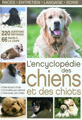 encyclopedie des chiens et des chiots, races, entretien, langage, soins