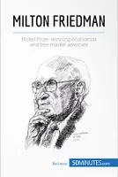 Milton Friedman, Nobel Prize-winning economist and free market advocate
