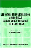 Les mythes et leur expression au XIXe siècle dans le monde hispanique et ibéro-américain