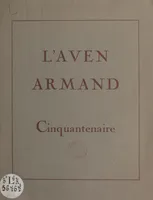 Cinquantenaire de l'Aven Armand, 1897 : découverte de l'Aven, 1927 : ouverture au public
