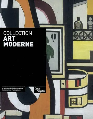 Collection art moderne, la collection du Centre Pompidou, Musée national d'art moderne
