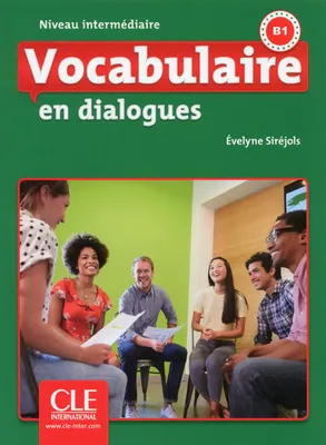 Vocabulaire en dialogues, Niveau intermédiaire b1