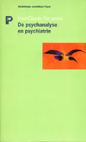 De psychanalyse en psychiatre, études psychopathologiques, travaux réunis
