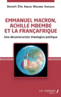 Emmanuel Macron, Achille Mbembe et la Françafrique, Une déconstruction théologico-politique