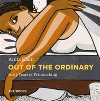 Anita Klein Out of the Ordinary Forty Years of Printmaking /anglais