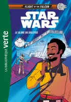 Star wars, flight of the Falcon, 1, Star Wars : Flight of the Falcon 01 - Le Globe du Solstice