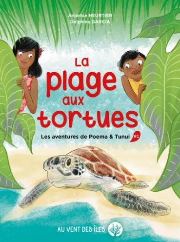 Livres Jeunesse de 6 à 12 ans Premières lectures Les aventures de Poema &amp; Tunui, 1, La plage aux tortues Annelise Heurtier