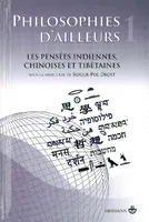 Philosophies d'ailleurs, tome 1, Les pensées indiennes, chinoises et tibétaines