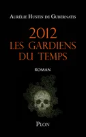 2012 Les gardiens du temps, roman