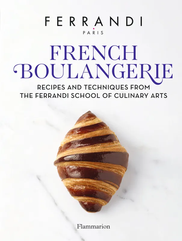 Livres Loisirs Gastronomie Cuisine French Boulangerie, Recipes and Techniques from the Ferrandi School of Culinary Arts Ferrandi Paris