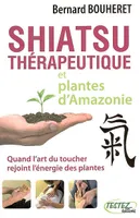 Shiatsu thérapeutique et plantes d'Amazonie, quand l'art du toucher rejoint l'énergie des plantes
