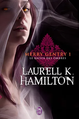 Merry gentry, 1, Le baiser des ombres, Merry Gentry