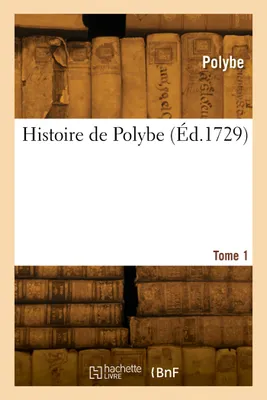Histoire de Polybe. Tome 1