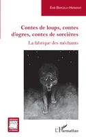 Contes de loups, contes d'ogres, contes de sorcières, La fabrique des méchants