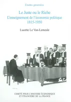 Le juste ou le riche, l'enseignement de l'économie politique, 1815-1950