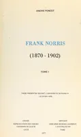 Frank Norris, 1870-1902 (1), Thèse présentée devant l'Université de Paris IV, le 22 mai 1976