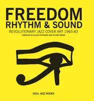 Freedom, Rhythm and Sound Revolutionary Jazz Original Cover Art 1965-1983 (new ed) /anglais