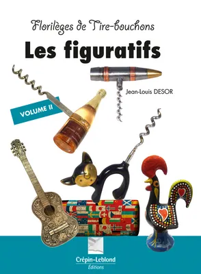2, Florilèges de Tire-bouchons : Les figuratifs
, volume 2 : bouteilles, armes, activités, animaux