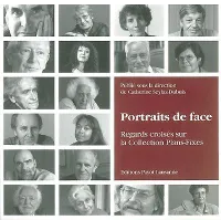 Portraits de face, regards croisés sur la collection Plans-Fixes