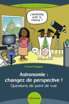 Astronomie : changez de perspective !, Question de point de vue