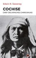 Cochise, Chef des Apaches chiricahuas