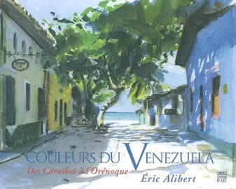 COULEURS DE VENEZUELA, des Caraïbes à l'Orénoque