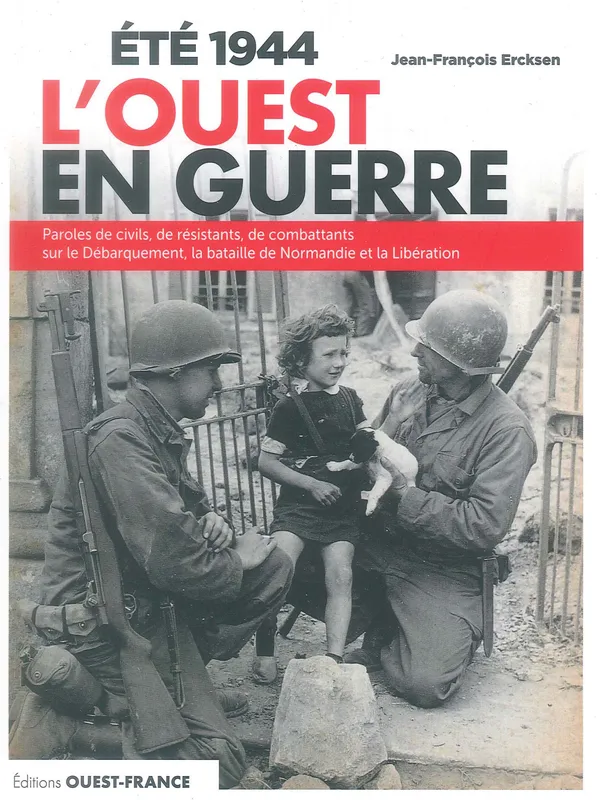 Livres Histoire et Géographie Histoire Seconde guerre mondiale Été 1944, L'Ouest en guerre Jean-François Ercksen
