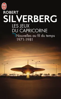 Nouvelles au fil du temps, 1971-1981, Les jeux du Capricorne, 1971-1981, Nouvelles au fil du temps