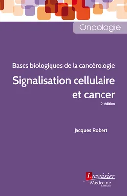 Signalisation cellulaire et cancer, Bases biologiques de la cancérologie