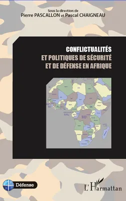 Conflictualités et politiques de sécurité et de défense en Afrique