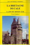 La Bretagne ducale - la fin du Moyen âge, la fin du Moyen âge