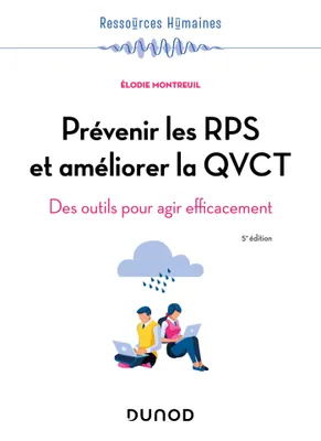 Prévenir les RPS et améliorer la QVCT - 5e éd, Des outils pour agir efficacement