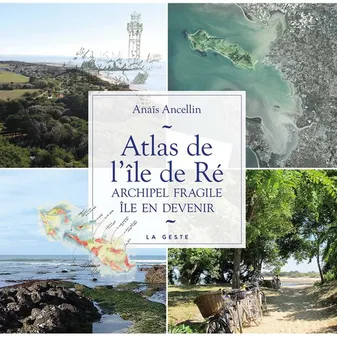 Atlas De L'ile De Re - Archipel Fragile - Ile En Devenir