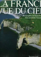 La France vue du ciel Colette Gouvion and Daniel Philippe