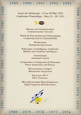 25e anniversaire LAAS-CNRS : actes du séminaire, 24 au 28 mai 1993 : réseaux de communication..., réseaux de communication, sûreté de fonctionnement informatique, productique, robotique et intelligence artificielle, automatique, composants et intégrati...