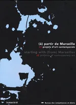 (à) partir de Marseille -, 65 projets d'art contemporain