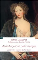 Marie-Angélique de Fontanges - La dernière passion du Roi-Soleil