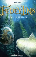 Fedeylins - Sous la surface - Tome 3, Fedeylins Tome 3