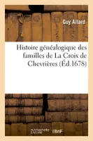 Histoire généalogique des familles de La Croix de Chevrières, (Éd.1678)