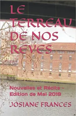LE TERREAU DE NOS REVES: Nouvelles et récits - Edition de mai 2019