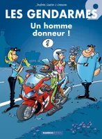 Les gendarmes., 9, Les Gendarmes - tome 09, Un homme donneur !