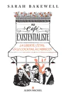 Au café existentialiste, La liberté, l'être & le cocktail à l'abricot