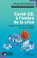 Covid-19, à l’ombre de la crise, Hôpital, recherche et biotechs au coeur du débat
